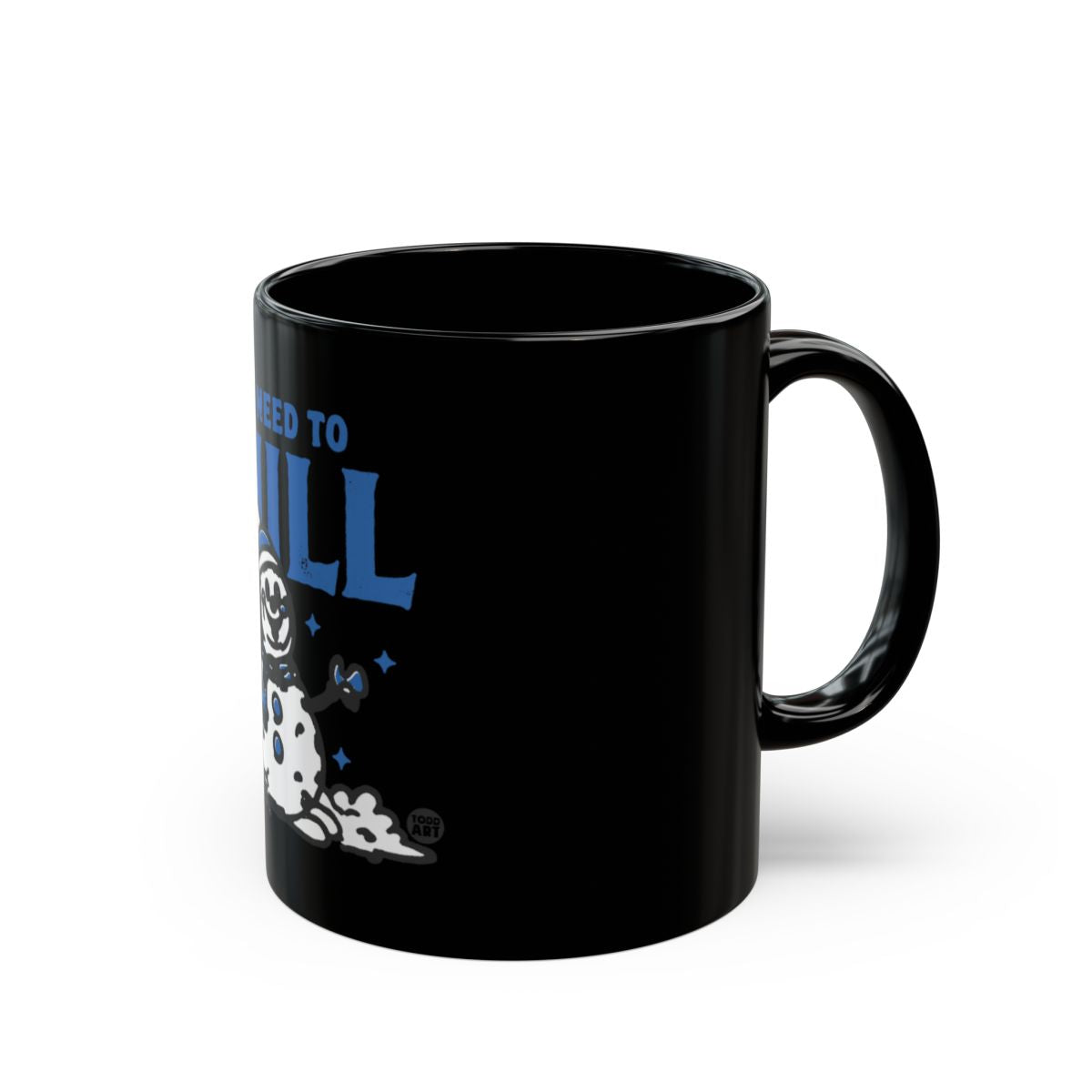No Need To Chill Creative and Cool Mug Design