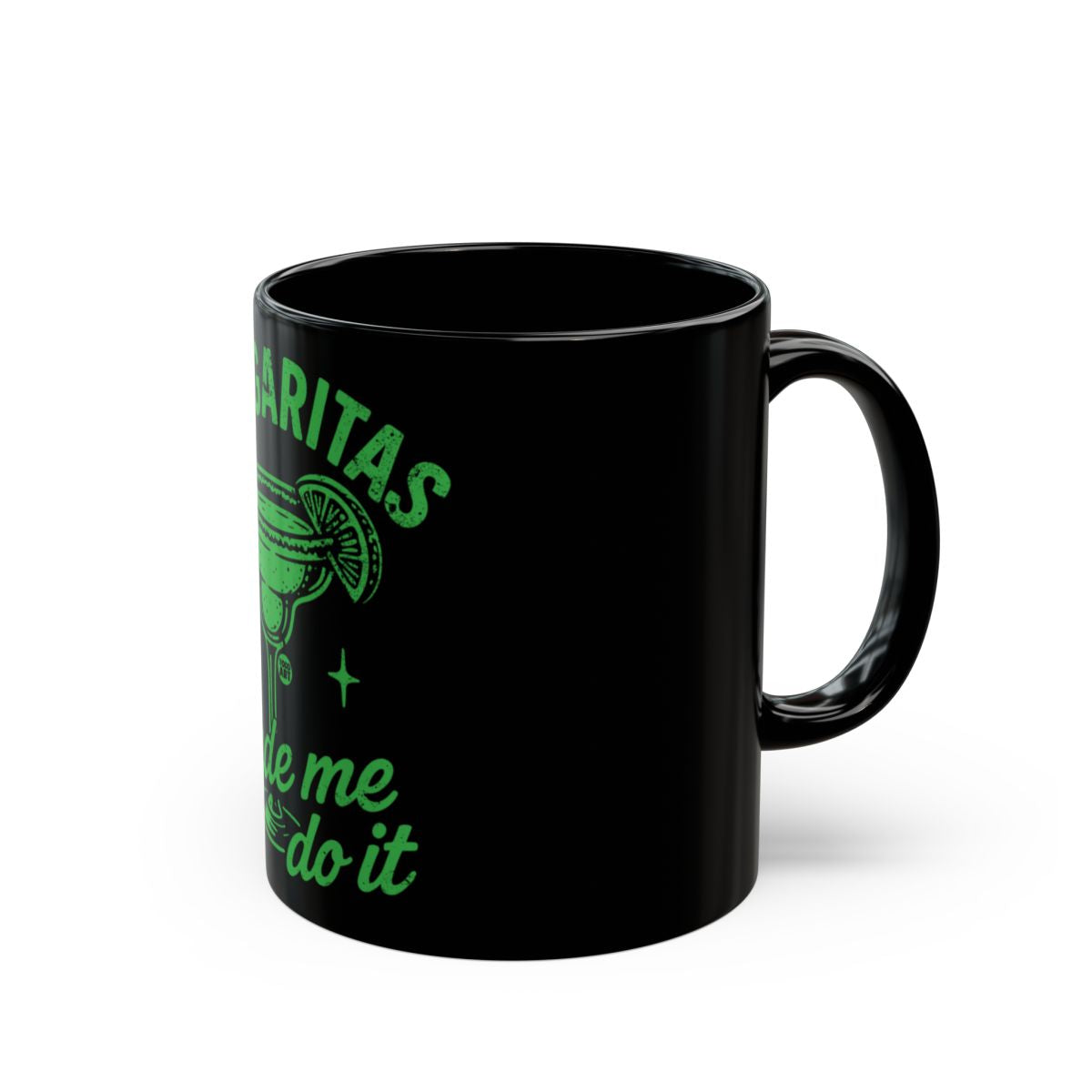 Margaritas Made Me Do It Funny Black Coffee Mug