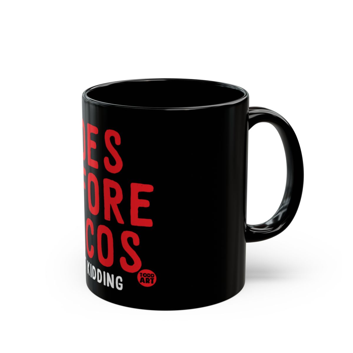 Coffee Mug with Jokes Before Tacos Design Kidding