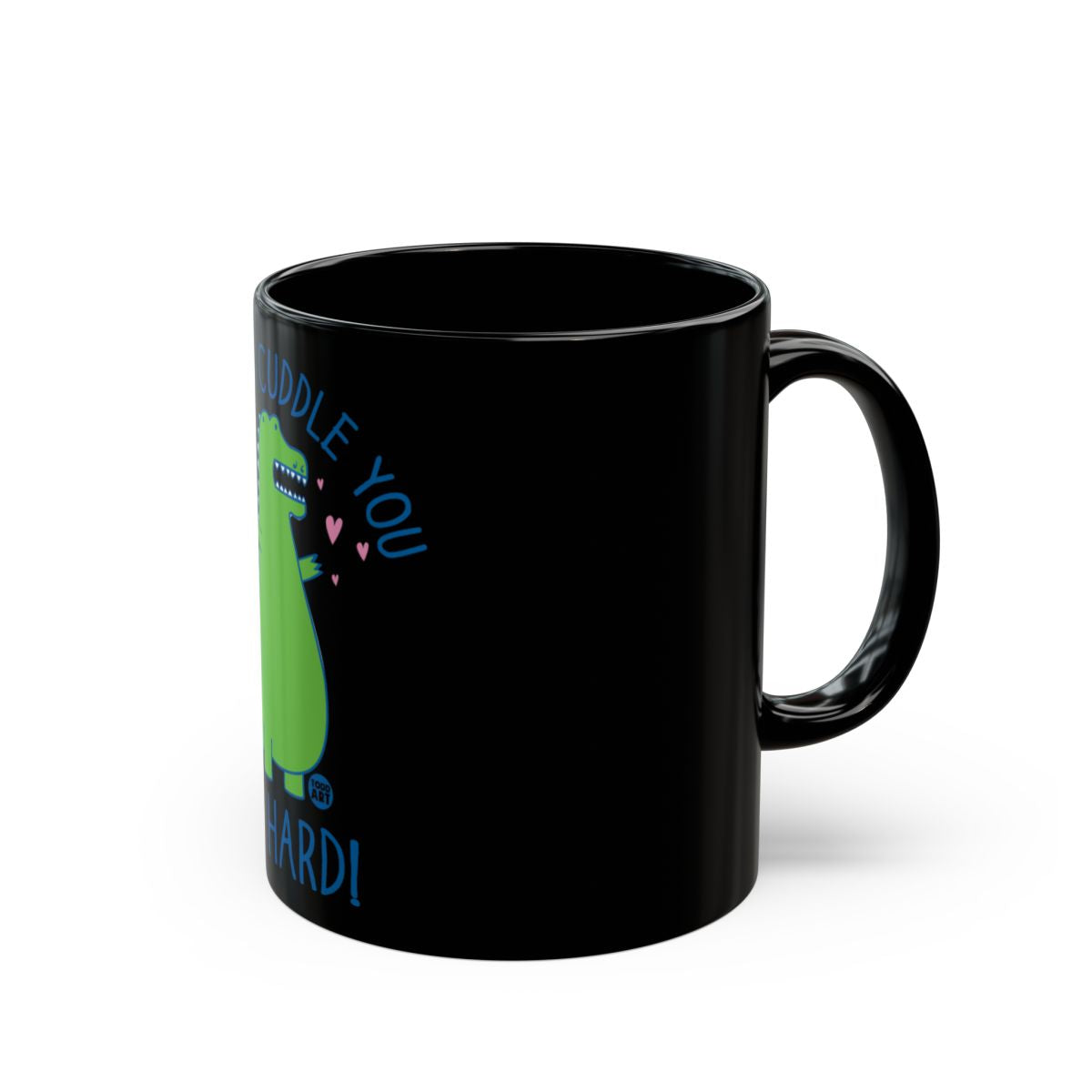 Cuddle You So Hard Dinosaur Printed Coffee Mug