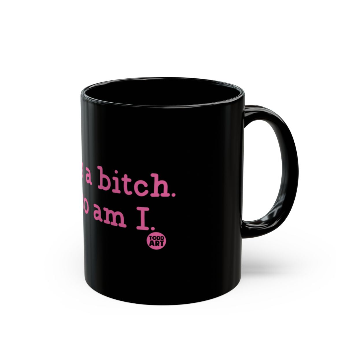 I'm A Bitch So Am I Funny Quote Mug