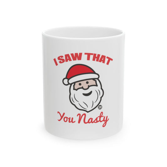 Funny Santa I Saw That You Nasty Coffee Mug