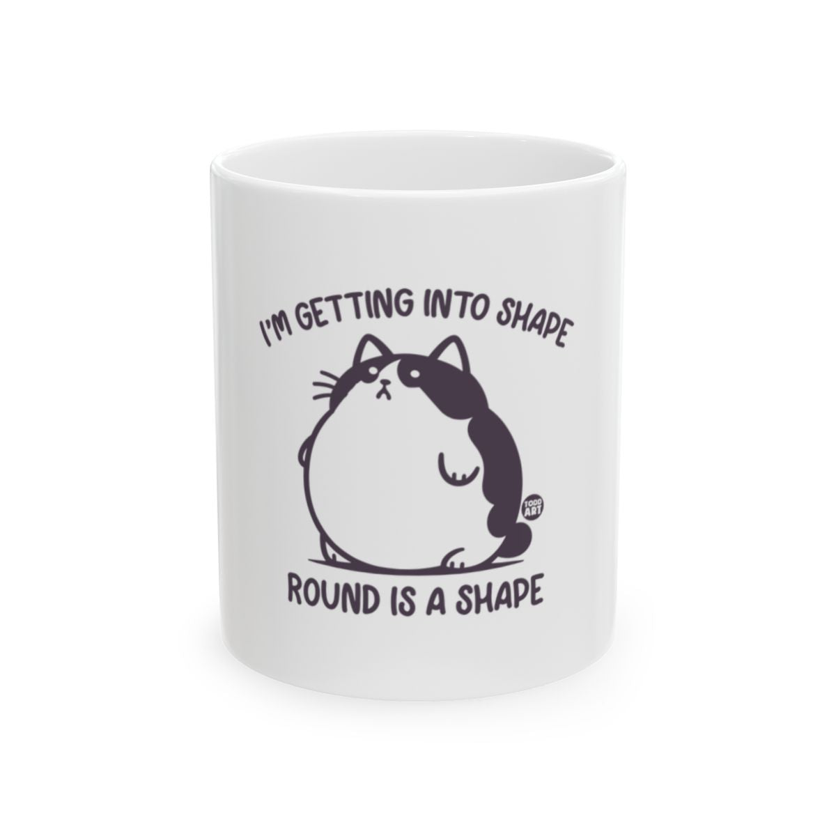 I'm Getting Into Shape Round Is A Shape Mug