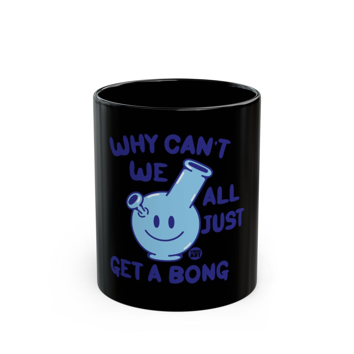 Why Can't We All Just Get a Bong Graphic Mug