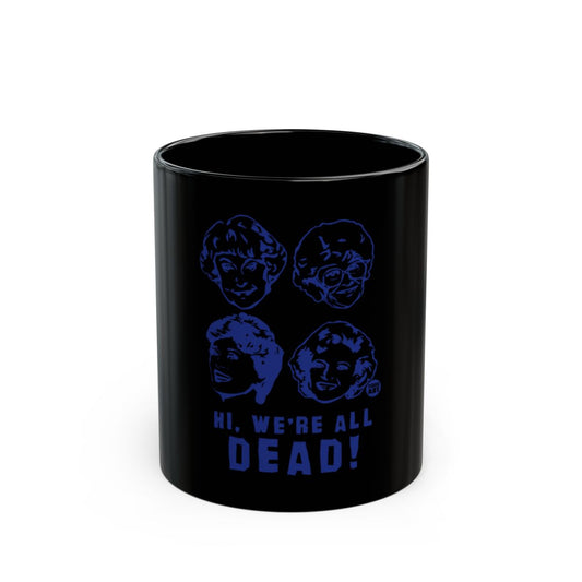 Hi We're All Dead Black Ceramic Mug Humorous Item
