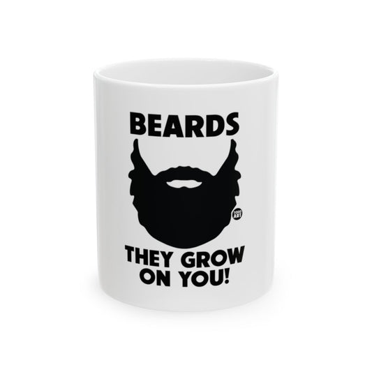 Beards They Grow On You Funny Coffee Mug Product