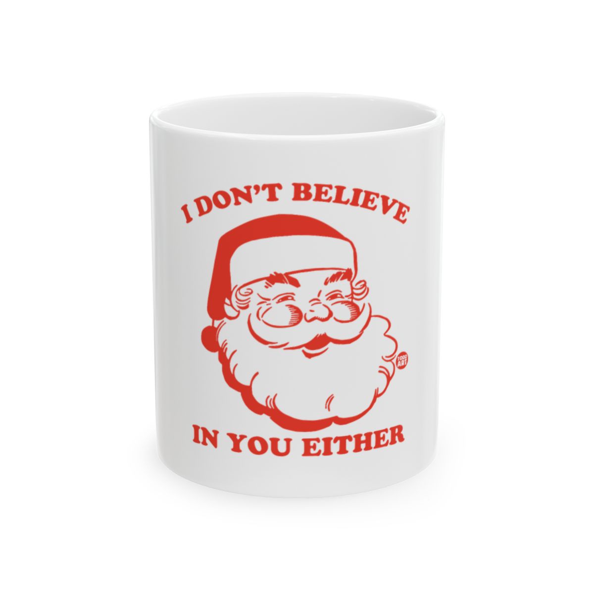 I Don't Believe in You Either Santa Mug Hilarious Christmas Gift