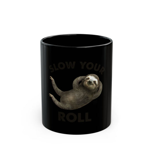 Slow Your Roll Sloth Image Fun Unique Mug