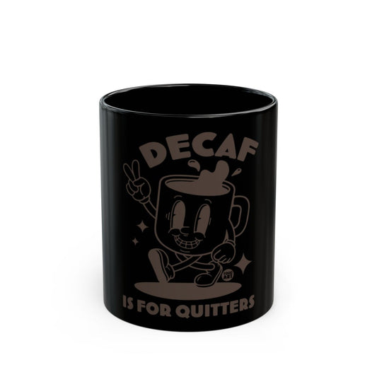 Decaf Is For Quitters Fun Coffee Mug Product