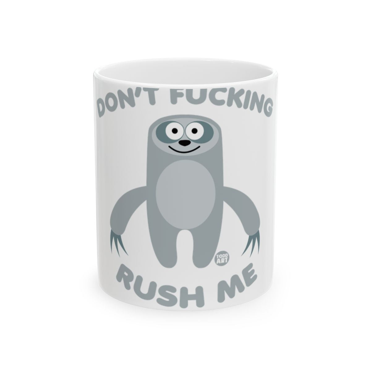 Don't Fucking Rush Me Sloth Funny Coffee Mug