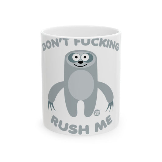 Don't Fucking Rush Me Sloth Funny Coffee Mug