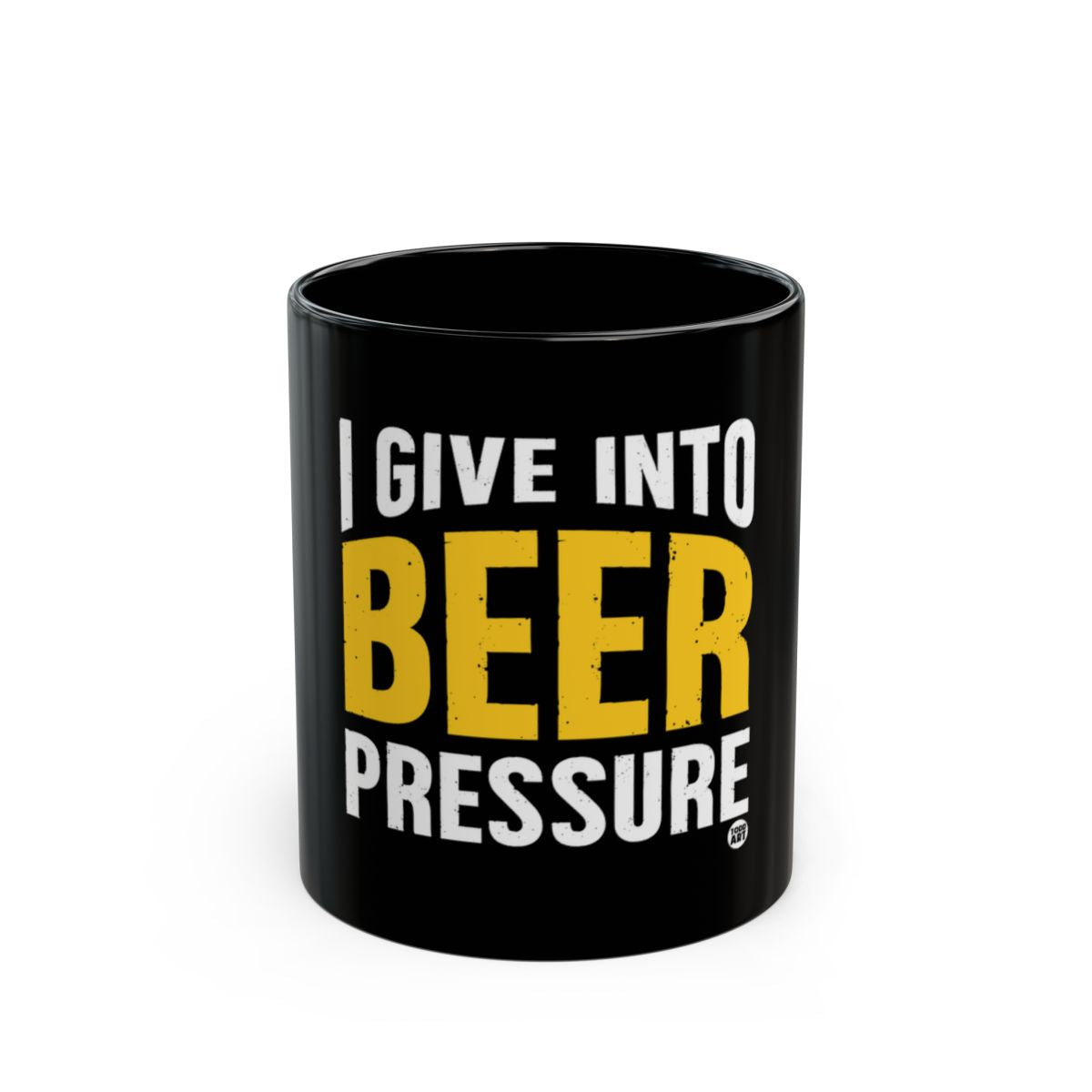 I Give Into Beer Pressure Mug Fun Coffee Cup
