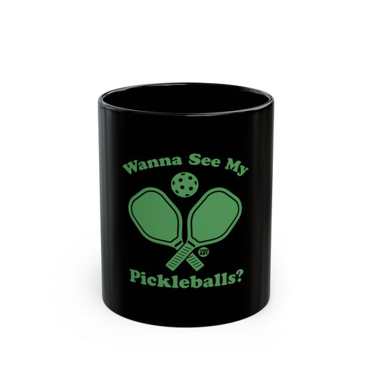 Wanna See My Pickleballs Black Mug Product