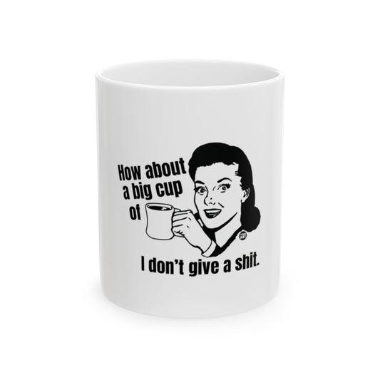 How About a Big Cup Mug with I Don't Give a Shit Text