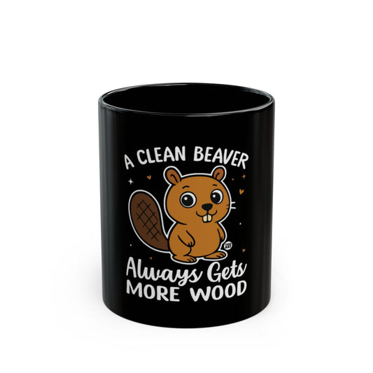 A Clean Beaver Always Gets More Wood Mug