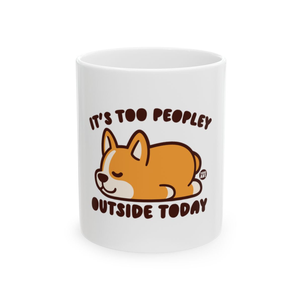 It's Too Peopley Outside Today Mug with Cute Dog Design