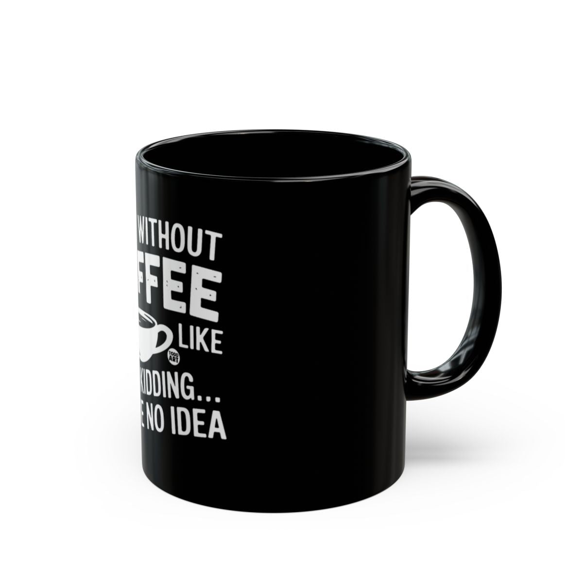 Life Without Coffee Like Pudding Mug No Idea Mug