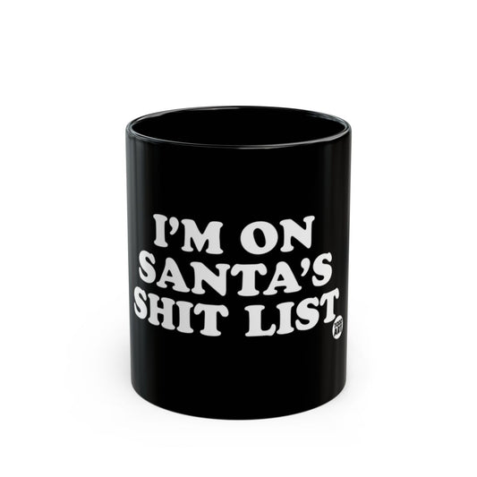 I'M ON SANTA'S SHIT LIST black mug