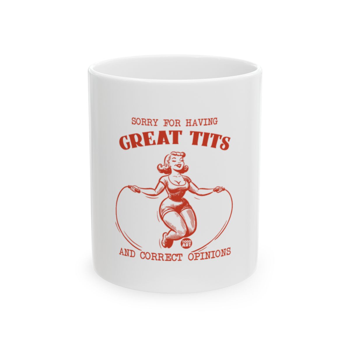 Sorry For Having Great Tits And Correct Opinions mug