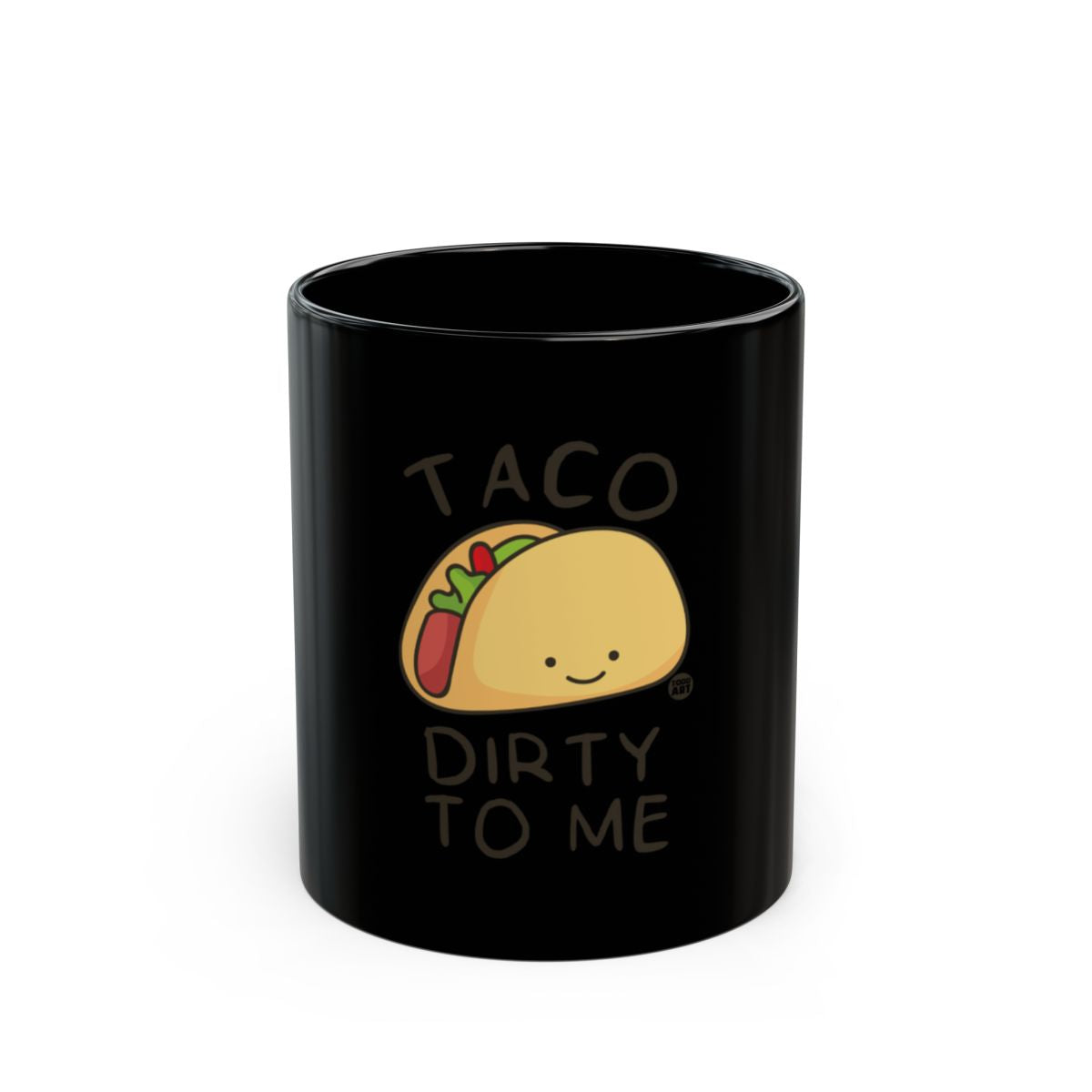 Taco Dirty to Me Cute Black Mug Product