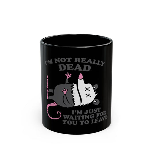 Not Really Dead Just Waiting For You To Leave Mug