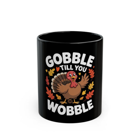 Gobble Till You Wobble Funny Thanksgiving Mug