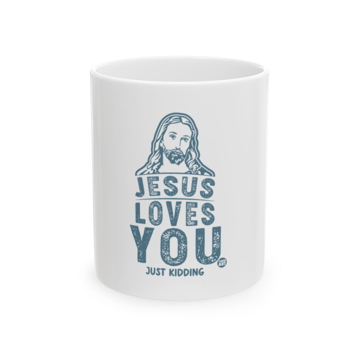 Jesus Loves You Just Kidding Mug