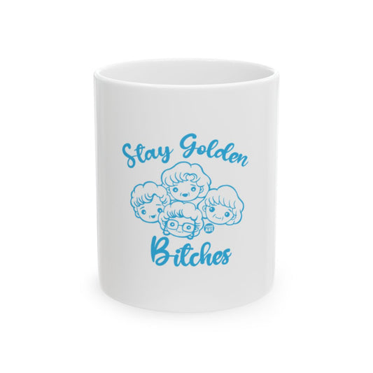 Stay Golden Bitches Fun Coffee Mug