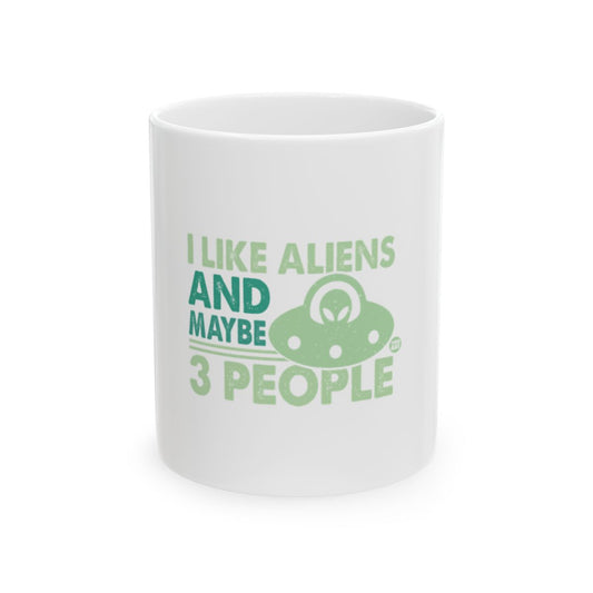 I Like Aliens And Maybe 3 People Mug Product