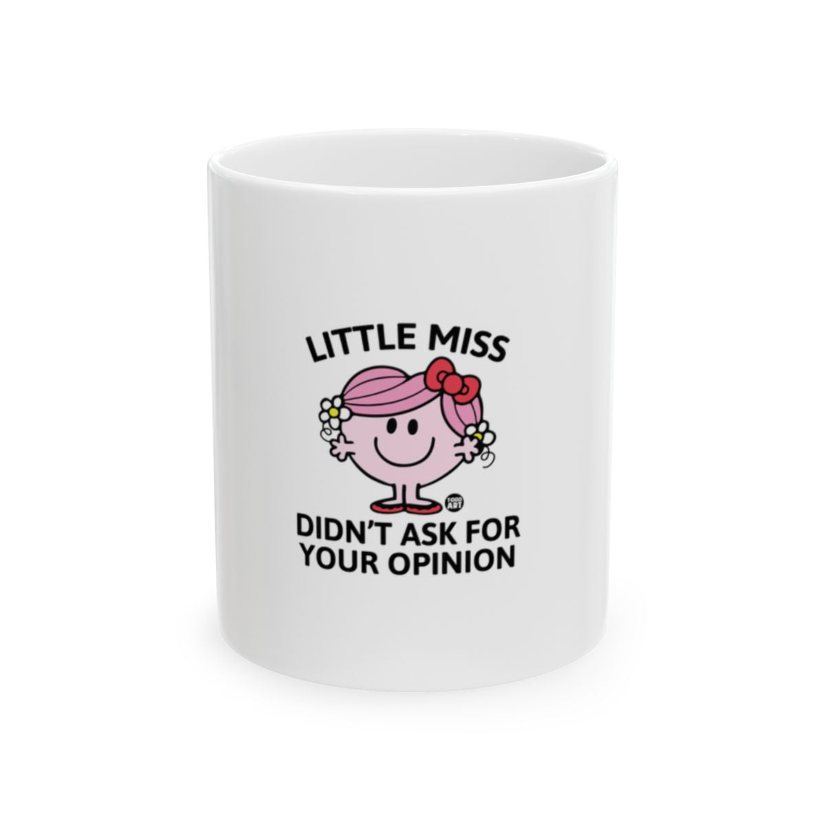 Little Miss Didn't Ask For Your Opinion mug