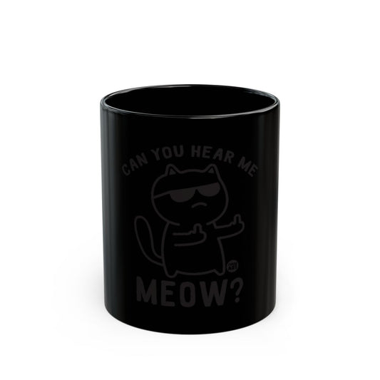 Can You Hear Me Meow Funny Cat Design Mug