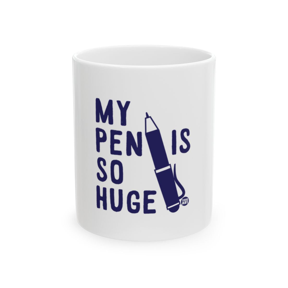 My Pen Is So Huge Funny Mug
