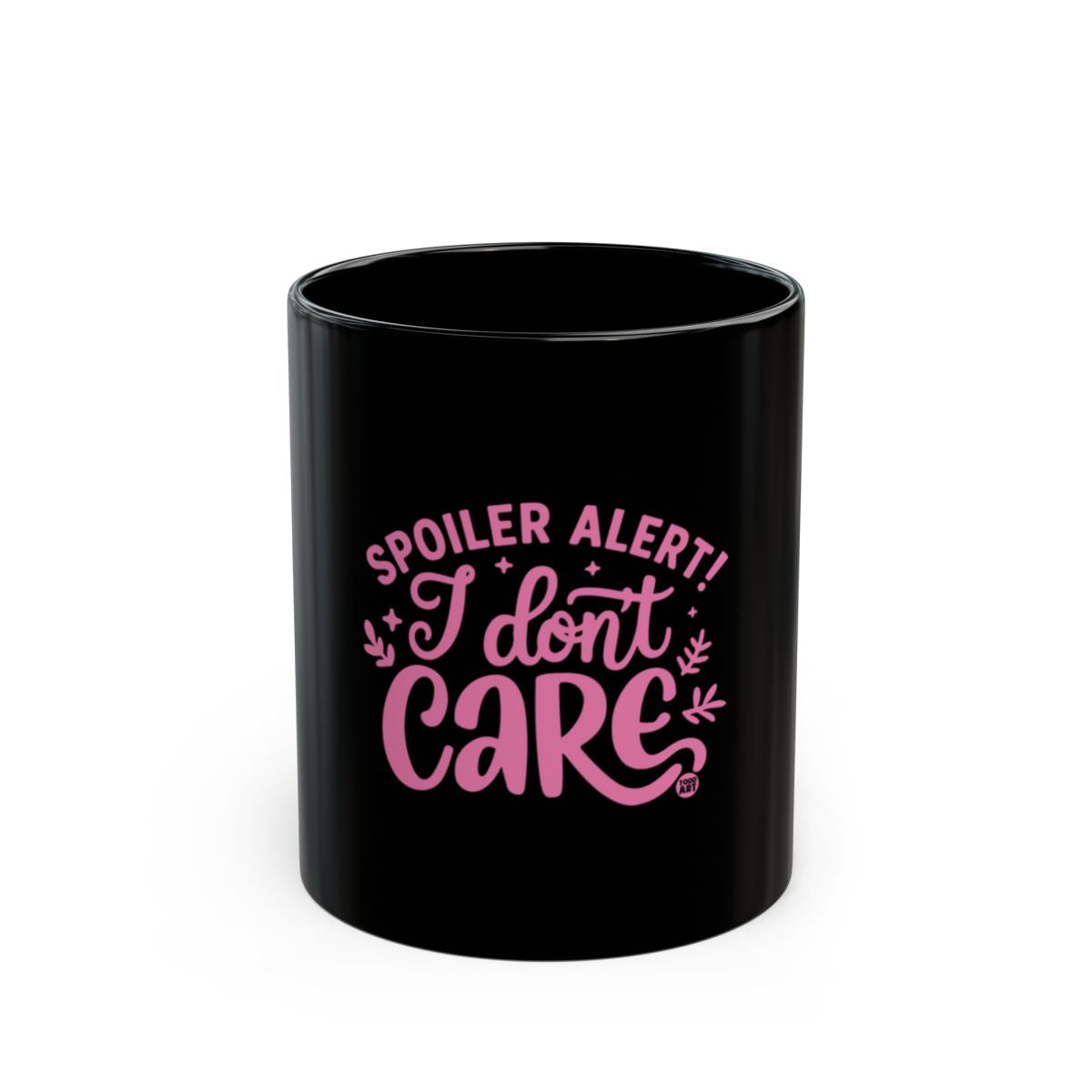 Spoiler Alert I Dont Care Mug Black Coffee Cup Gift
