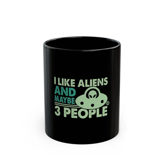 I Like Aliens And Maybe 3 People Mug Product