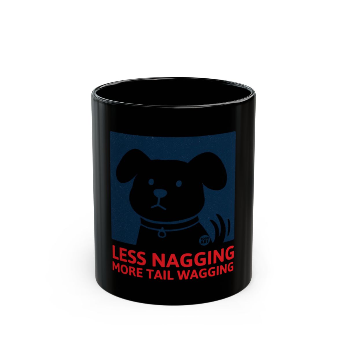 Less Nagging More Tail Wagging Dog Design Mug