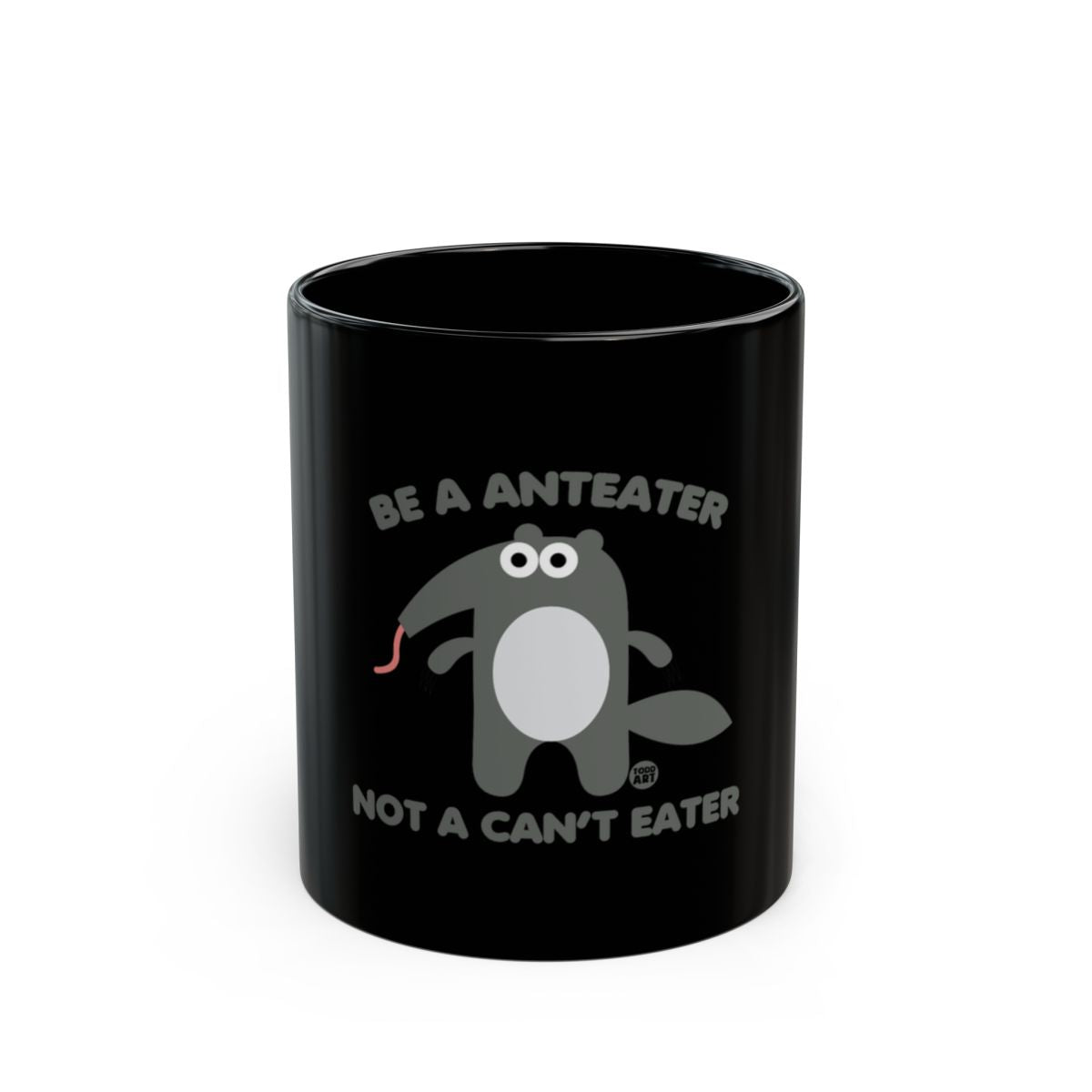 Be a Anteater Not a Can't Eater Mug