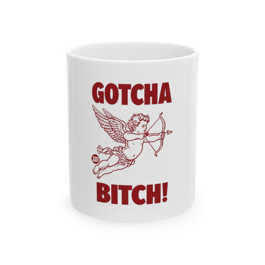 Gotcha Bitch Cupid Design White Ceramic Mug