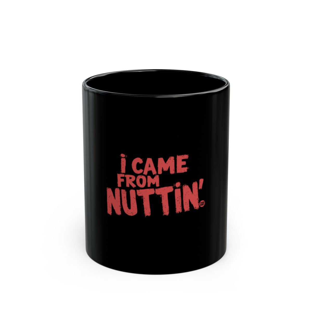 I Came from Nuttin' Inspirational Quote Mug
