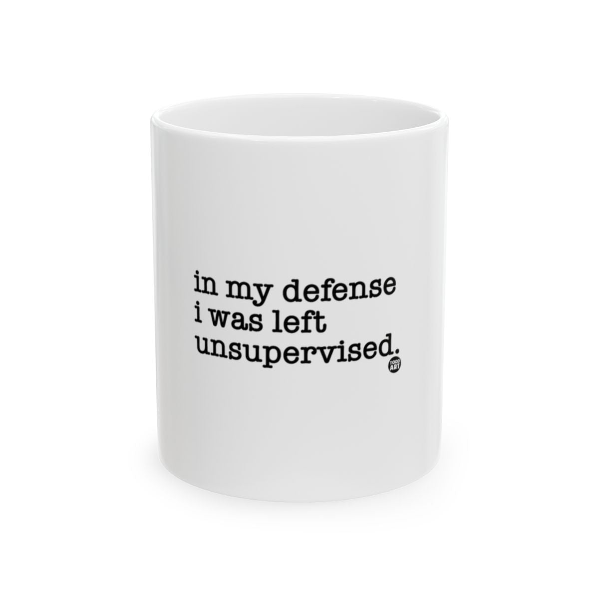 In My Defense I Was Left Unsupervised Mug