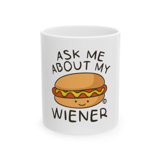 Ask Me About My Wiener Funny Novelty Coffee Mug