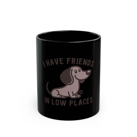 I Have Friends In Low Places Black Mug for Dog Lovers