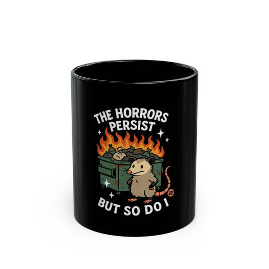 The Horrors Persist But So Do I Funny Coffee Mug product
