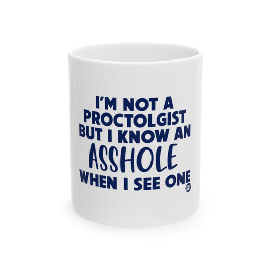 I'm Not a Proctologist But I Know an Asshole Mug