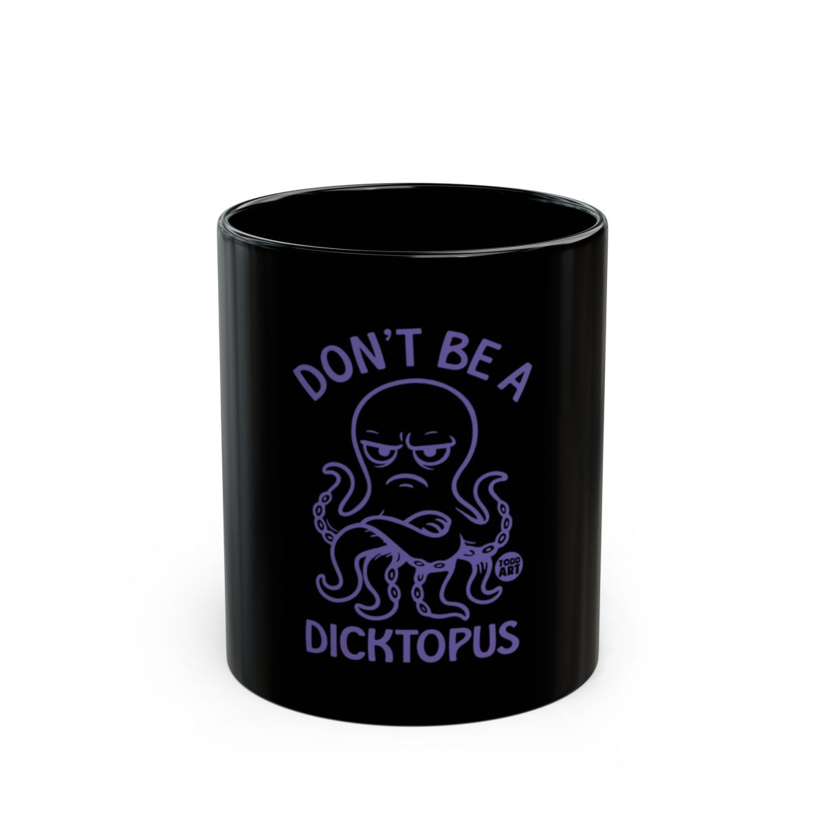 Don't Be A Dicktopus Funny Black Coffee Mug