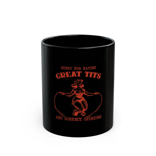 Sorry for Having Great Tits and Correct Opinions Mug