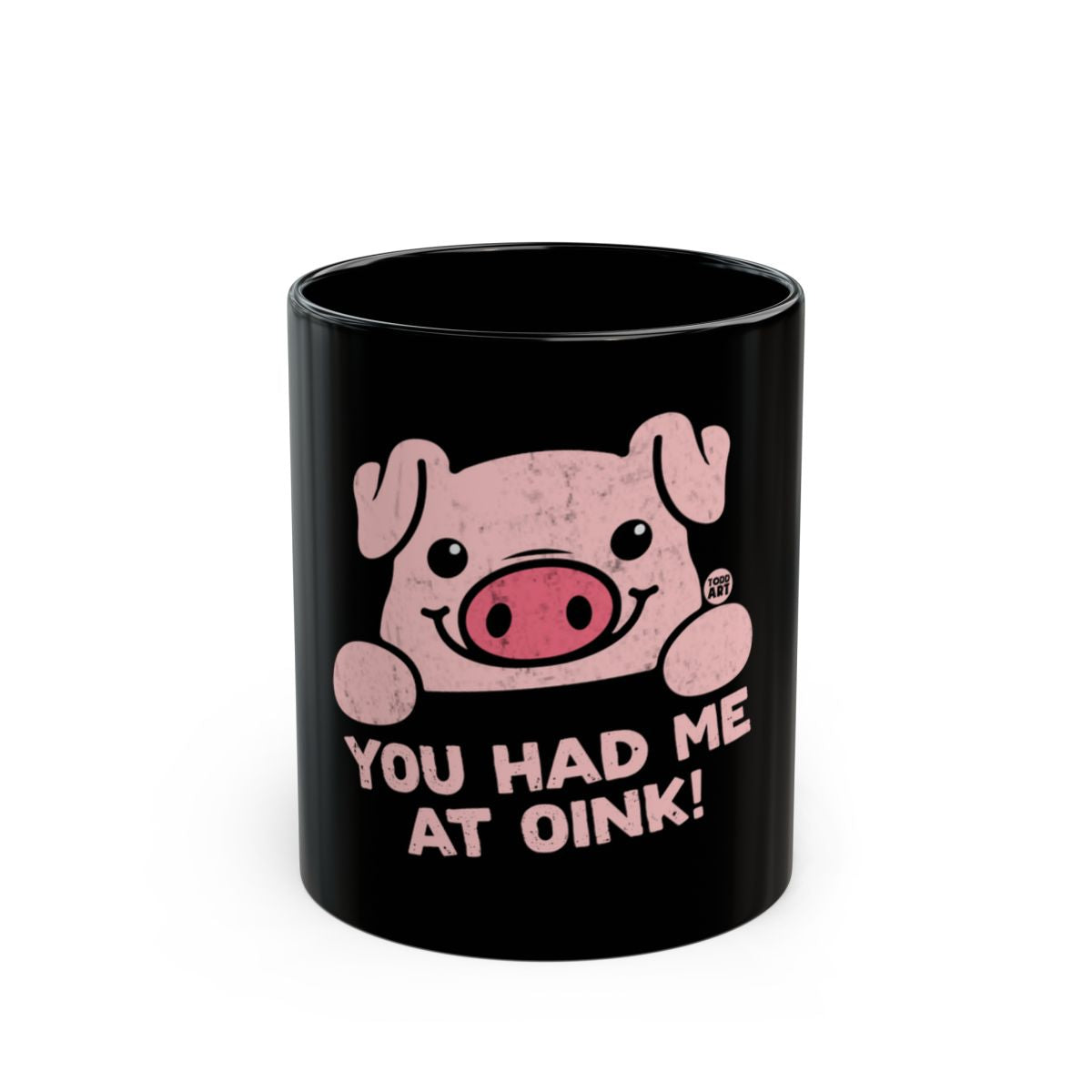 You Had Me At Oink Coffee Mug
