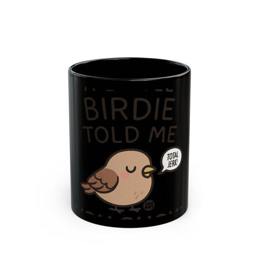 Birdie Told Me Total Jerk Funny Mug Product