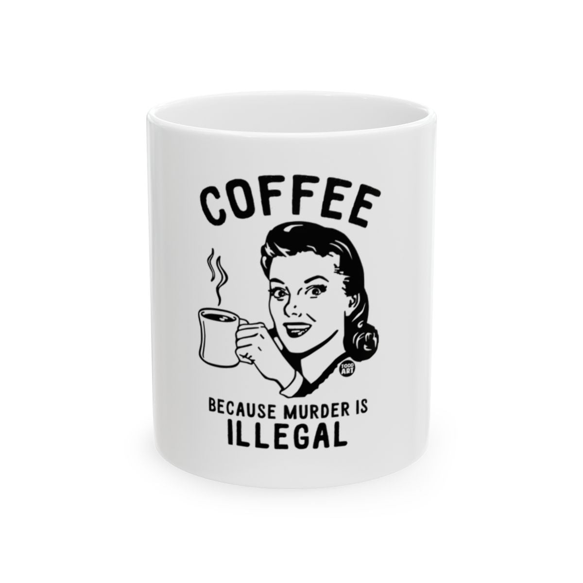 Coffee Because Murder Is Illegal Mug