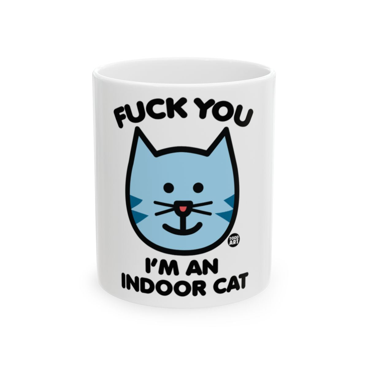 Fuck You I'm an Indoor Cat Mug