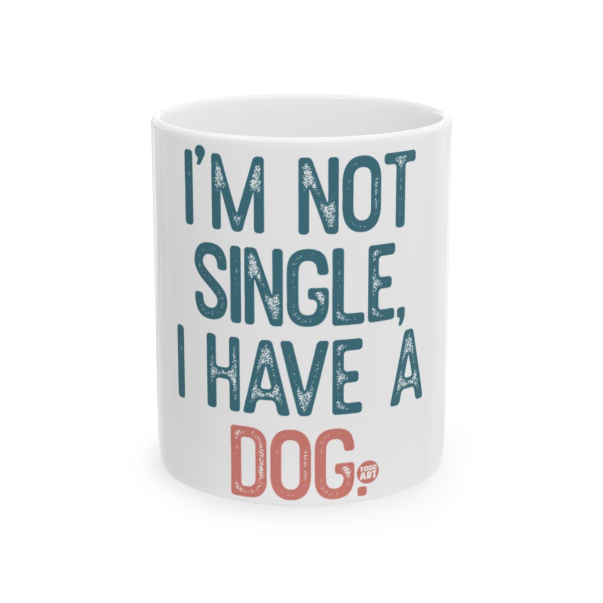 I'm Not Single I Have a Dog Mug